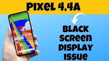 Pixel 4,4a Black Screen Display issue Solution