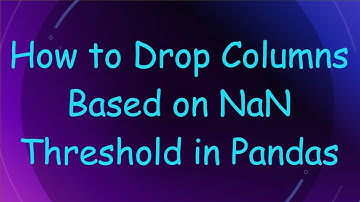 How to Drop Columns Based on NaN Threshold in Pandas