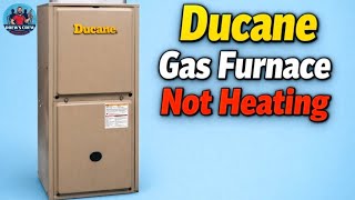 Ducane Gas Furnace NOT Heating Furnaces