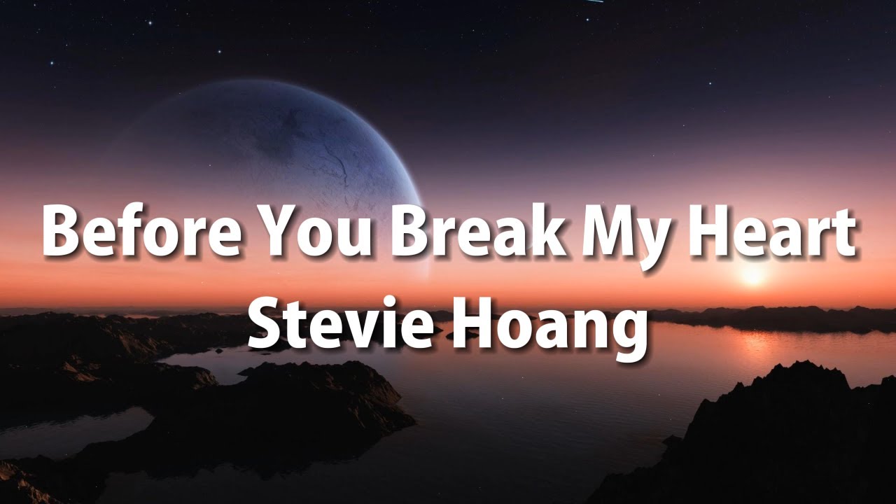 Stevie Hoang Before You Break My Heart (Lyrics) YouTube