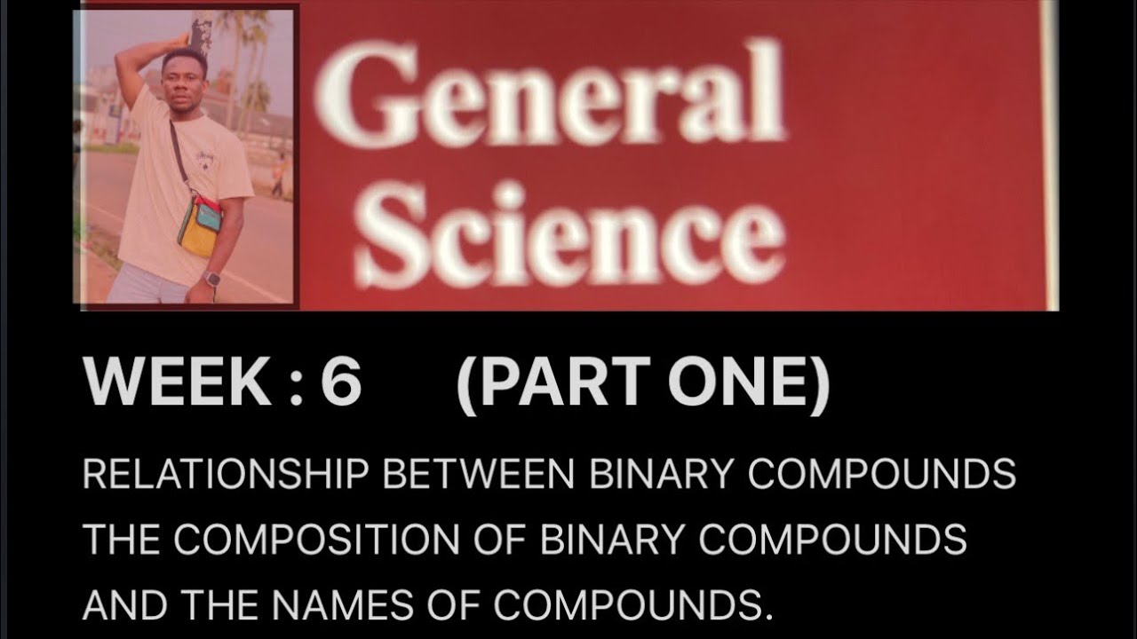 GENERAL SCIENCE (BINARY COMPOUNDS ) PART:1