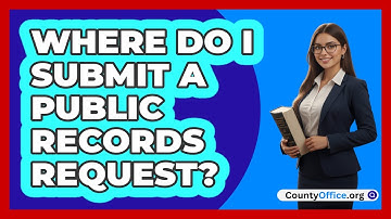 Where Do I Submit A Public Records Request?