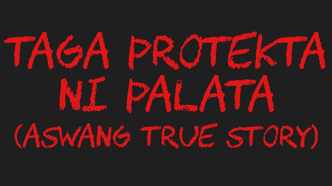 TAGA PROTEKTA NI PALATA (Aswang True Story)