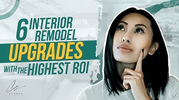 6 INTERIOR REMODEL UPGRADES [WITH THE HIGHEST ROI!]