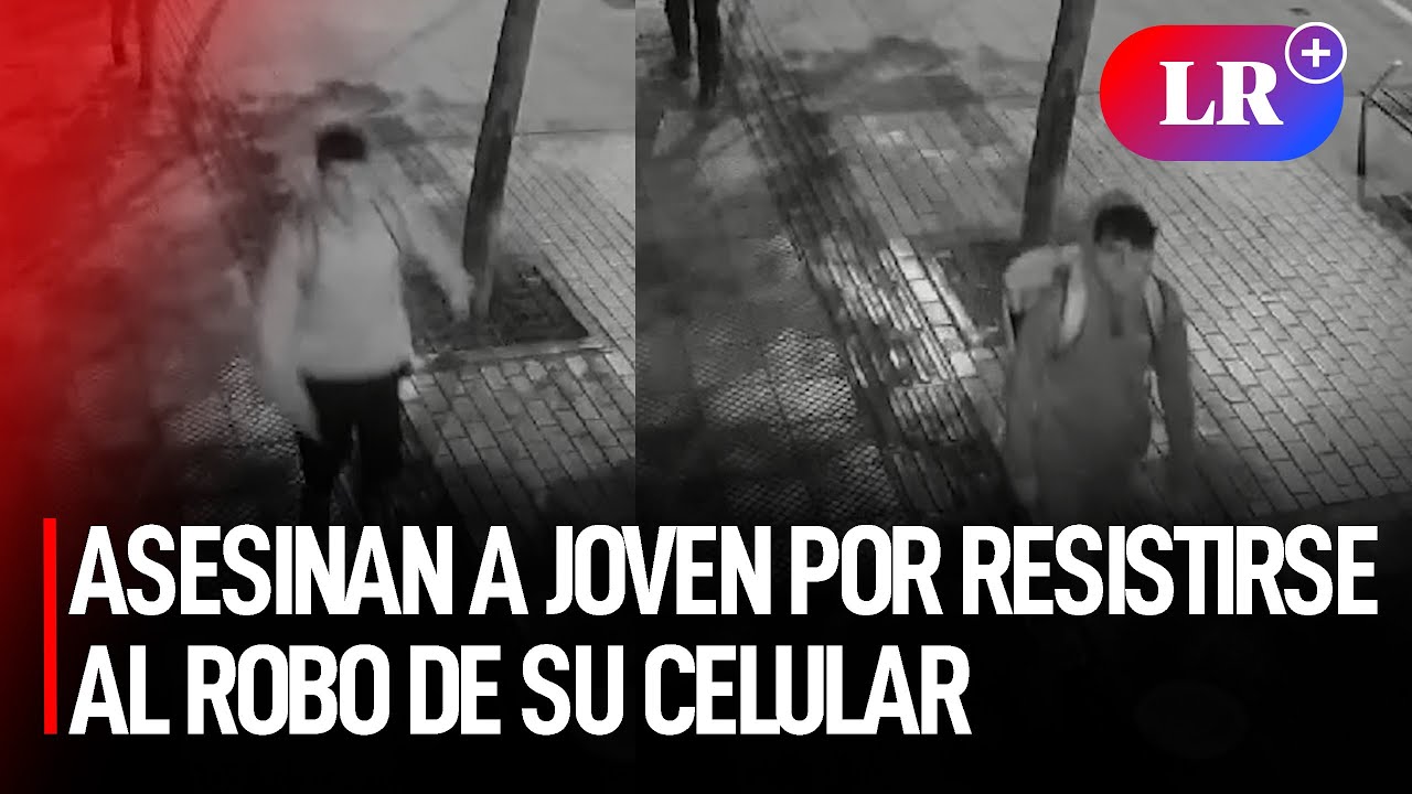 Surquillo: delincuentes ASESINAN A JOVEN por RESISTIRSE al ROBO de su ...