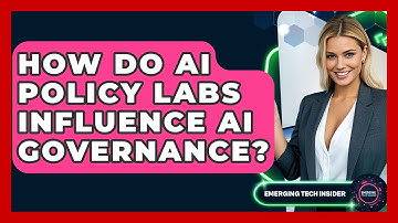 How Do AI Policy Labs Influence AI Governance? - Emerging Tech Insider
