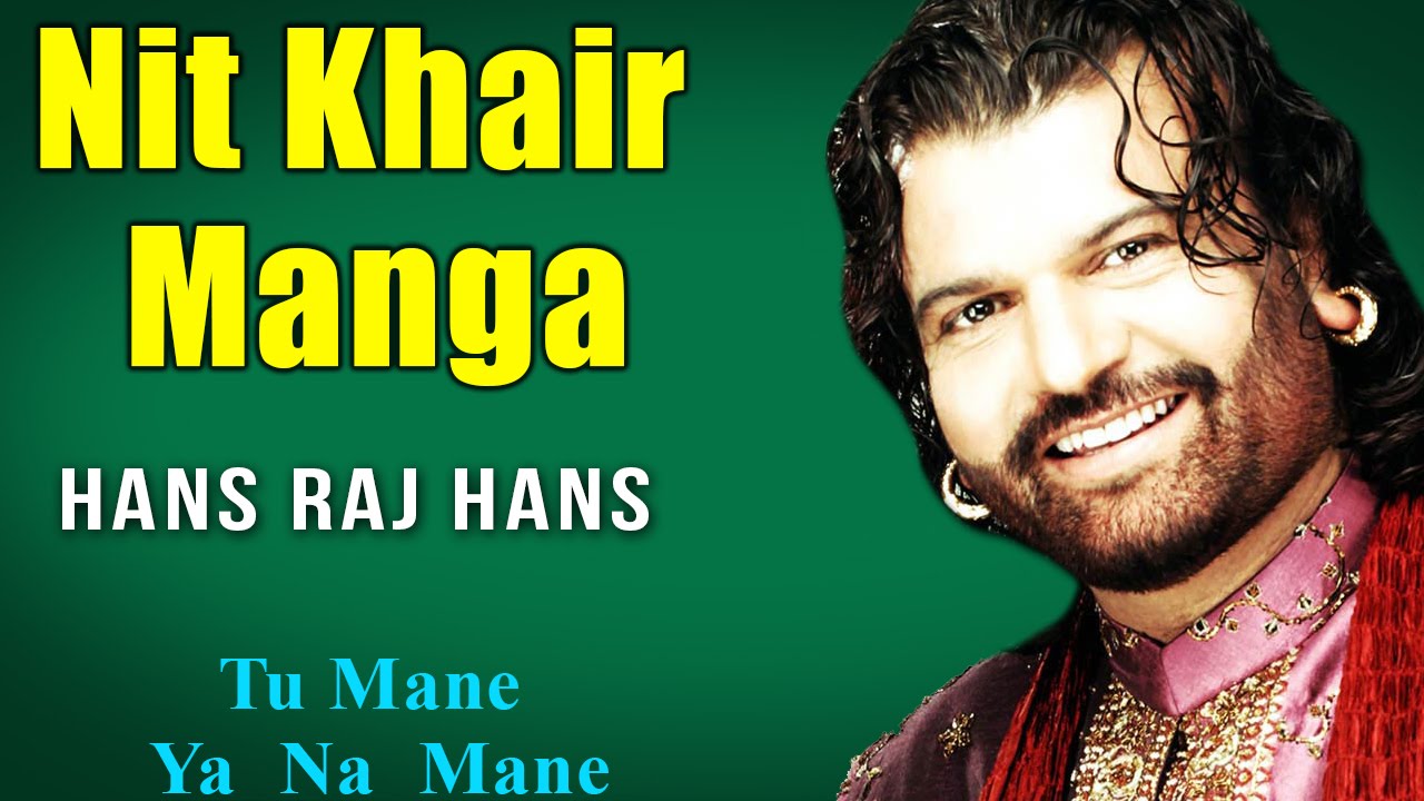 Nit Khair Manga | Hans Raj Hans (Album: Tu Mane Ya Na Mane) | Music Today -  YouTube
