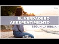 COMO ARREPENTIRSE de CORAZON ante DIOS - Qué es el VERDADERO ARREPENTIMIENTO según la BIBLIA