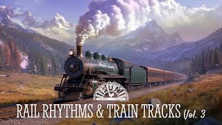 Rail Rhythms & Train Tracks - Vol. 3 (Visualizer)