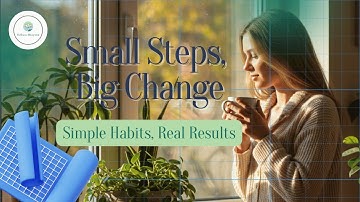 Small Steps, Big Change 🌿 Simple Habits for Lasting Wellness