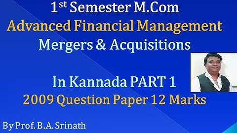 A.F.M - Mergers & Acquisitions in Kannada - M.Com 2009 Question paper for 12 Marks (BY Srinath Sir)