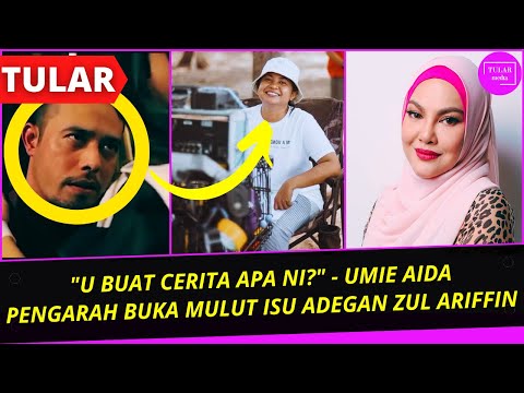 UMIE AIDA DEDAH CERITA SEBENAR, PENGARAH BUKA MULUT JAWAB ISU ADEGAN PANAS ZUL ARIFFIN