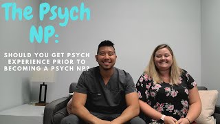 The Psych NP: Should you get Psych RN experience before becoming a Psychiatric Nurse Practitioner?