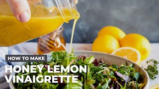 How To Make Honey Lemon Vinaigrette Salad Dressing