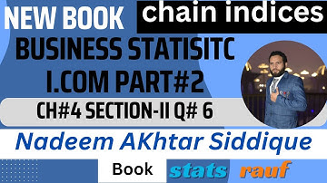 q6 ch4 sectionn-II chain indices link relatives business statistics icom part2 nadeem akht/statsrauf