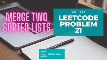 Vol320 - Leetcode - Problem 21 - Merge two sorted lists - Golang - Phỏng vấn - Thuật toán