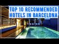 Top 10 Recommended Hotels in Barcelona, Spain