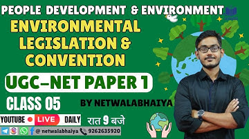 Environmental Legislation and Conventions | UGC NET Paper 1 | People Development & Environment |