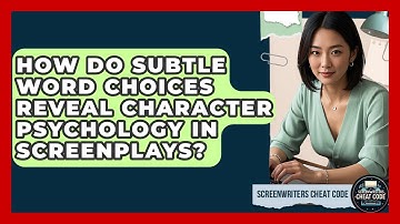 How Do Subtle Word Choices Reveal Character Psychology In Screenplays? - Screenwriter