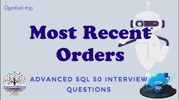 Most Recent Orders | Advanced SQL Interview Questions | Data Engineer Interview Question | FAANG SQL