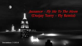 Jazzamor - Fly Me To The Moon (Deejay Terry - Fly Remix)