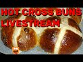 How To Make Hot Cross Buns |Hot cross bun recipe |Easter bread |Livestream |Hot cross buns recipe