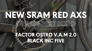 Dream Bike Build | New Sram RED AXS | Factor Ostro V.A.M 2.0
