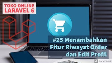 Membuat Toko Online Dengan Laravel 6 #25 Menambahkan Fitur Riwayat Order dan Edit Profil