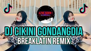 DJ CIKINI GONDANGDIA | BREAKLATIN REMIX ( DJ AzmiYaw )