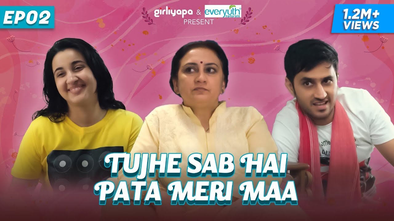 Download Hum Aapke Hain Mom | Episode 2 - Tujhe Sab Hai Pata Meri Maa | Girliyapa Originals