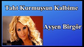 Taht Kurmuşsun Kalbime - Ayşen Birgör Resimi