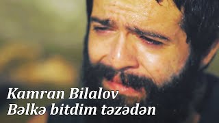 Kamran Bilalov - Bəlkə bitdim təzədən (Alternativ Əzab film) Resimi