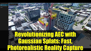 Revolutionizing AEC with Gaussian Splats: Fast, Photorealistic Reality Capture