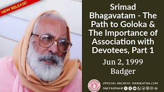 Srimad Bhagavatam - The Path to Goloka & The Importance of Association with Devotees, Part 1