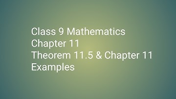 Class 9 Mathematics Chapter 11 Theorem 11.5 & Chapter 11 Examples
