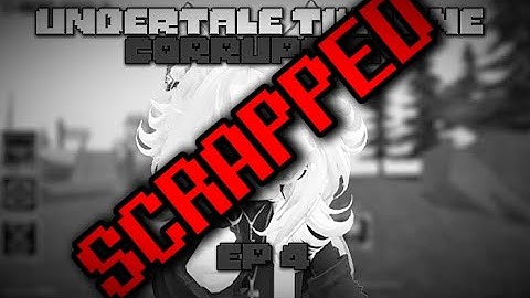 (Scrapped) Undertale timeline corruption TD | The grind series Episode Scrapped..