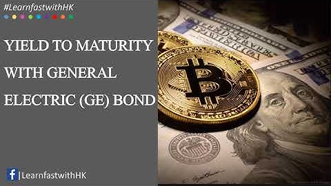 YIELD TO MATURITY WITH REAL LIFE EXAMPLES | GENERAL ELECTRIC BOND TRADING IN THE MARKET | CFA