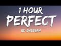 Ed Sheeran - Perfect (Lyrics) 🎵1 Hour