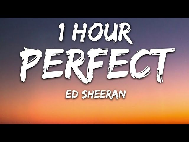 Ed Sheeran - Perfect (Lyrics) 🎵1 Hour class=