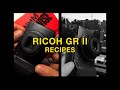 Ricoh gr ii recipes  how to make your own