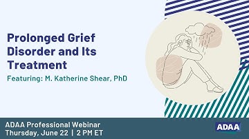 Prolonged Grief Disorder and Its Treatment | Mental Health Professional Webinar