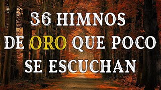 36 HIMNOS DE ORO QUE POCO SE ESCUCHAN  HERMOSO HIMNOS YA NO SE CANTA EN LAS IGLESIA