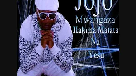 Jojo Mwangaza  ( Umu huze Yesu) Hakuna matata na Yesu