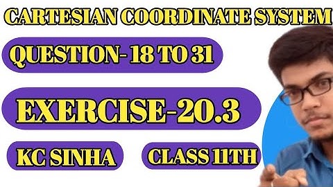 Cartesian System Of Rectangular Coordinates ||Exercise-20.2||Question-18 to 31||KC Sinha|| Class 11