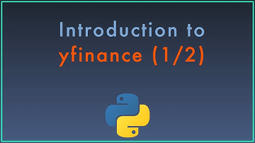 Introduction to the yfinance Python Package for Retrieving and Analyzing Market Data pt. 1