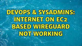 DevOps & SysAdmins: Internet on EC2 based Wireguard not working