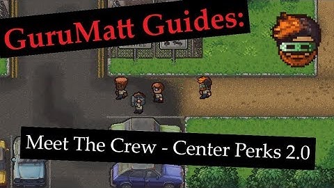 GuruMatt Guides: Meet the Crew [Solo] - Center Perks 2 0 - The Escapists 2