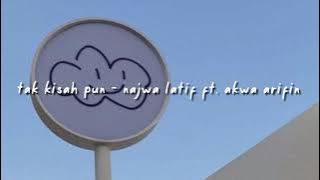 tak kisah pun - najwa latif ft. akwa arifin (slowed & reverb)
