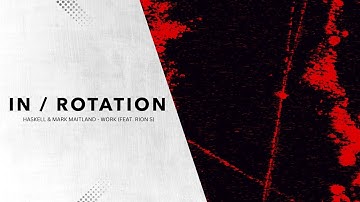 HASKELL & Mark Maitland - Work (feat. Rion S) | The Power Of Speech EP | IN / ROTATION