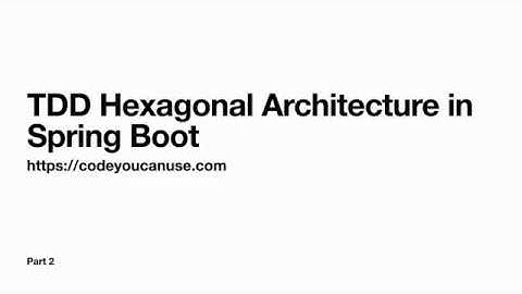 TDD Hexagonal Architecture in Spring Boot - Part 2